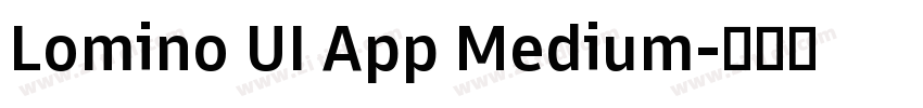 Lomino UI App Medium字体转换 Lomino UI App Medium字体转换